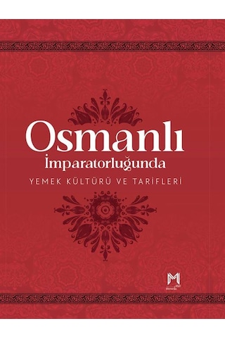 Osmanlı İmparatorluğunda Yemek Kültürü Ve Tarifleri Resimli K...