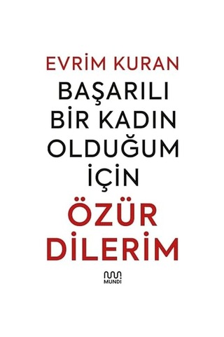 Başarılı Bir Kadın Olduğum İçin Özür Dilerim