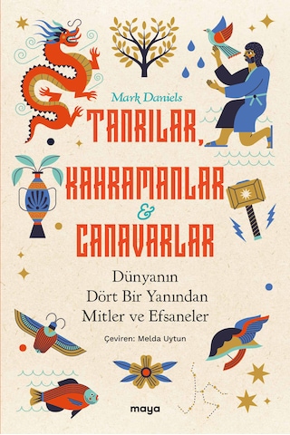 Tanrılar, Kahramanlar Ve Canavarlar - Dünyanın Dört Bir Yanından Mitler Ve Efsaneler