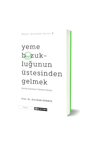 Hayatı Anlamak Serisi 3 - Yeme Bozukluğunun Üstesinden Gelmek: Kendi Kendine Yardım Kitabı