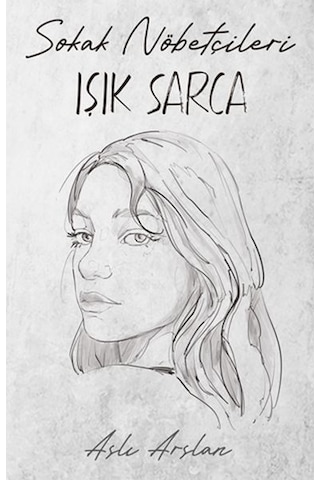 Sokak Nöbetçileri - Işık Sarca - Aslı Arslan - İndigo Kitap