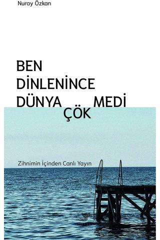 Ben Dinlenince Dünya Çökmedi - Nuray Özkan - Theseus Yayınevi Ben Dinlenince Dünya Çökmedi - Nuray Özkan - Theseus Yayınevi
