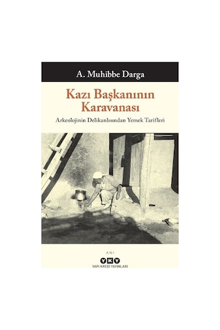 A. Muhibbe'nin Arkeolojinin Delikanlısından Yemek Tarifleri
