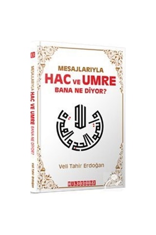 Mesajlarıyla Hac ve Umre Bana Ne Diyor? - Veli Tahir Erdoğan - Bilgeoğuz Yayınları Mesajlarıyla Hac ve Umre Bana Ne Diyor? - Veli Tahir Erdoğan - Bilgeoğuz Yayınları