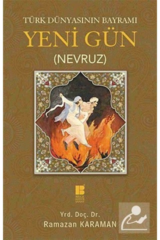 Türk Dünyasının Bayramı Yeni Gün Nevruz - Ramazan Karaman - Bilge Kültür Sanat Türk Dünyasının Bayramı Yeni Gün Nevruz - Ramazan Karaman - Bilge Kültür Sanat