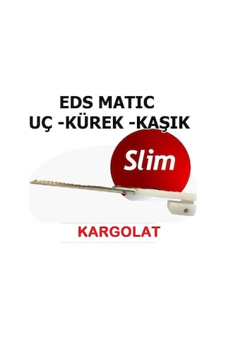 3'lü Set Eds Slim Ürün Kesme Makinası Yedek Kaşık İnce Sarım Yedek Uc Kürek
