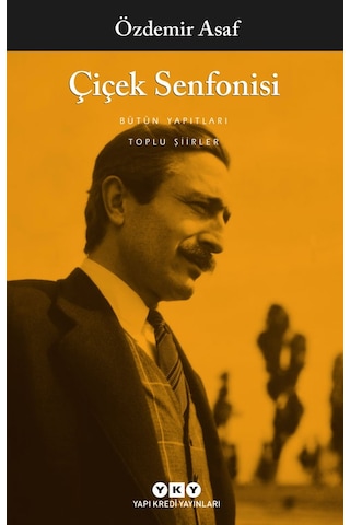 Çiçek Senfonisi Toplu Şiirler - Özdemir Asaf Çiçek Senfonisi Toplu Şiirler - Özdemir Asaf