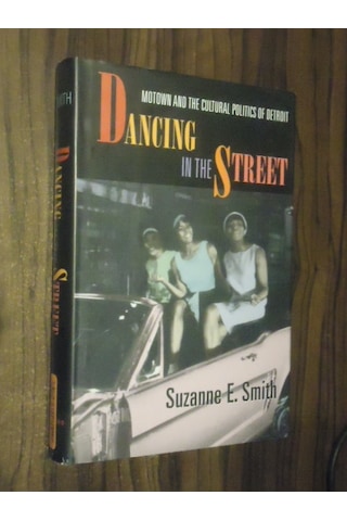 Dancing İn The Street - Motown And The Cultural Politics Of Detro