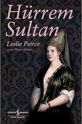 Hürrem Sultan + İlk Osmanlılar: Ve Batı Anadolu Beylikleri Dünyası + İstanbul Hikayeleri Ciltli