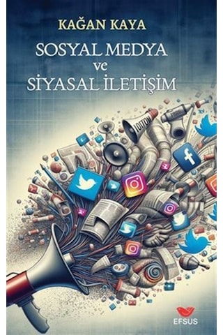 Sosyal Medya Ve Siyasal İletişim / Kağan Kaya
