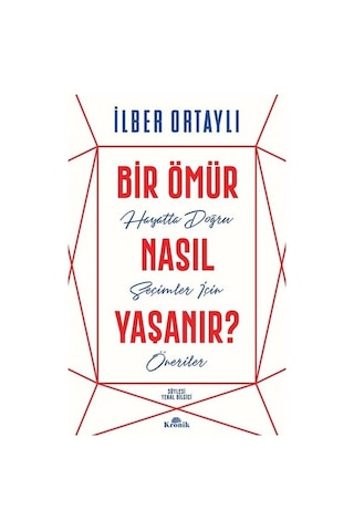 Bir Ömür Nasıl Yaşanır? - İlber Ortaylı - Kronik Kitap
