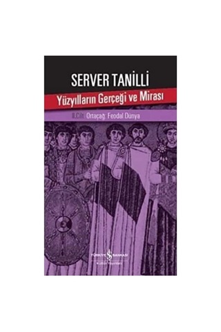 Yüzyılların Gerçeği Ve Mirası Iı. Cilt: Ortaçağ: Feodal Dünya
