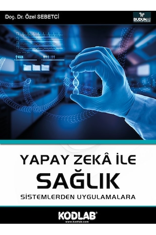 Yapay Zeka İle Sağlık - Sistemlerden Uygulamalara - Özel Sebetci - Kodlab