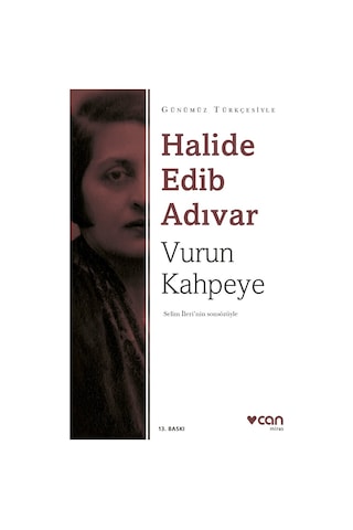 Vurun Kahpeye (Günümüz Türkçesiyle) - Halide Edib Adıvar -  Can Yayınları