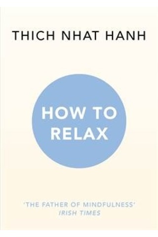 How to Relax - Thich Nhat Hanh - Rider Books