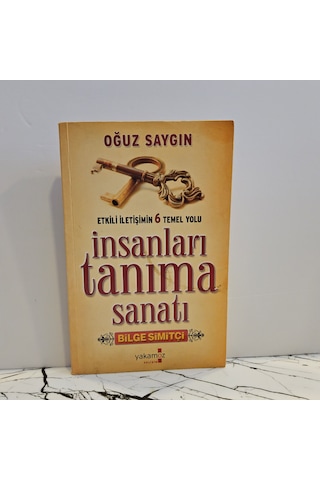 İnsanları Tanıma Sanatı- Etkili İletişimin 6 Temel Yolu- 1.baskı