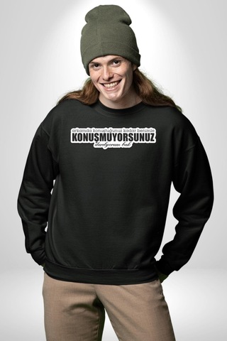 Arkamda Konuştuğunuz Kadar Benimle Konuşmuyorsunuz Darılıyorum Bak Yazılı Unisex Siyah Sweatshirt Siyah