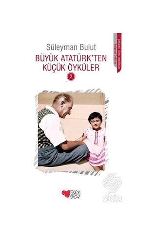 Büyük Atatürk'ten Küçük Öyküler 2 - Süleyman Bulut - Can Çocuk Yayınları