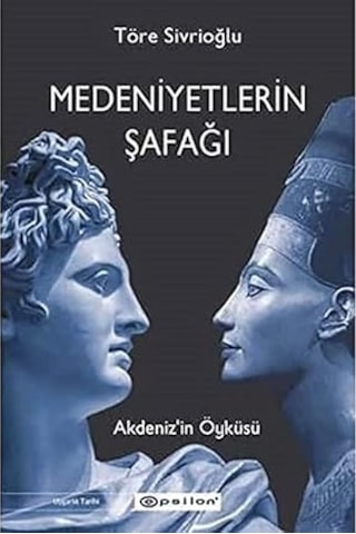 Kısa Dünya Tarihi + İlk Osmanlılar: Ve Batı Anadolu Beylikleri Dünyası + Medeniyetlerin Şafağı: Akdeniz İn Öyküsü