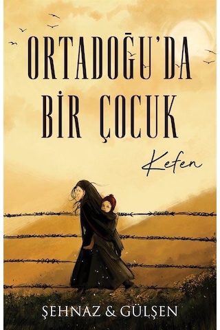Ortadoğu'da Bir Çocuk - Kefen - Şehnaz & Gülşen Haşimoğlu - Lapis Yayınları