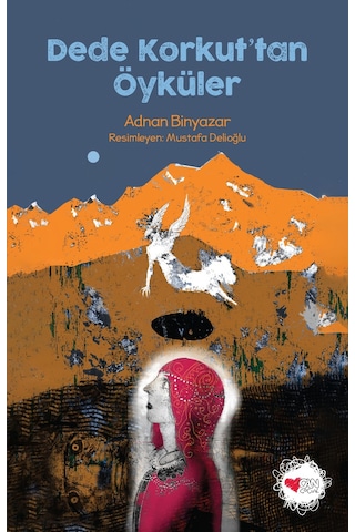 Dede Korkut'tan Öyküler - Adnan Binyazar - Can Çocuk Yayınları