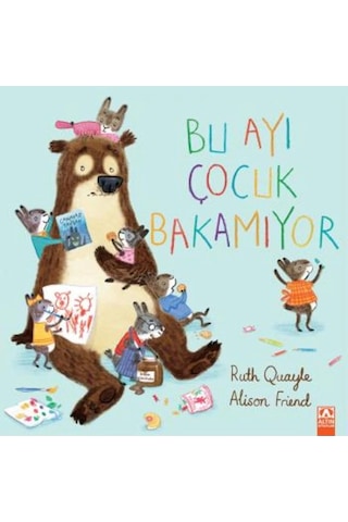 Bu Ayı Çocuk Bakamıyor - Alison Friend - Altın Kitaplar