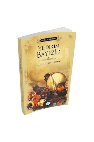 Yıldırım Bayezid - Padişahlar Serisi - Ahmet Seyrek - Mavi Çatı Yayınları