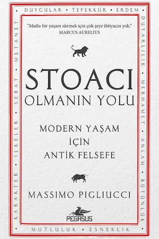 Stoacı Olmanın Yolu: Modern Yaşam İçin Antik Felsefe - Massimo Pigliucci