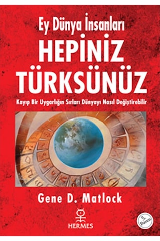 Hepiniz Türksünüz Ey Dünya Insanları Kayıp Bir Uygarlığın Sırl 9789756130193 Hepiniz Türksünüz Ey Dünya Insanları Kayıp Bir Uygarlığın Sırl 9789756130193