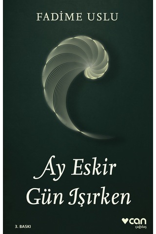 Ay Eskir Gün Işırken - Fadime Uslu - Can Yayınları