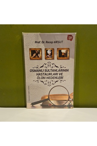 Osmanlı Sultanlarının Hastalıkları Ve Ölüm Nedenleri