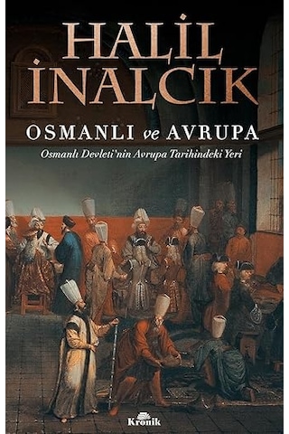 İlk Osmanlılar: Ve Batı Anadolu Beylikleri Dünyası + Osmanlı Ve Avrupa: Osmanlı Devleti'nin Avrupa Tarihindeki Yeri