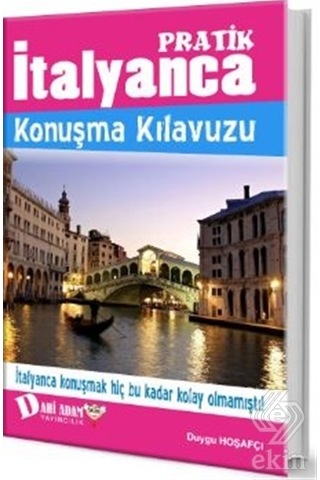 Pratik İtalyanca Konuşma Kılavuzu - Duygu Hoşafçı - Dahi Adam Yayıncılık Pratik İtalyanca Konuşma Kılavuzu - Duygu Hoşafçı - Dahi Adam Yayıncılık