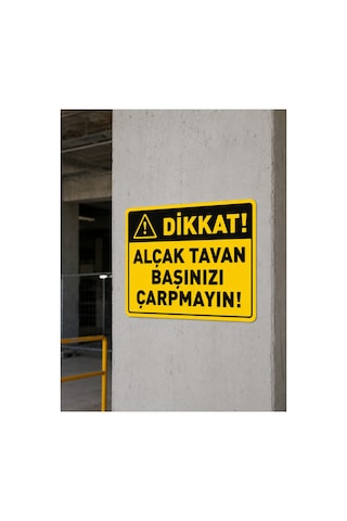 Dikkat Alçak Tavan Uyarı Levhası Dekota Pvc 25x35 Cm İş Güvenliği Tabelası Kapı Duvar