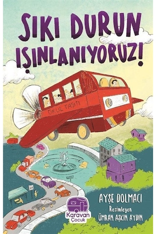 Sıkı Durun Isınlanıyoruz! - Ayşe Dolmacı - Karavan Çocuk