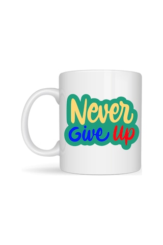 Never Give Up Asla Pes Etme Yazılı Porselen Kupa Model 145 Motivasyon Temalı Renkli Tasarım Kahve & Çay Kupası Moral Veren Hediyelik Kupa