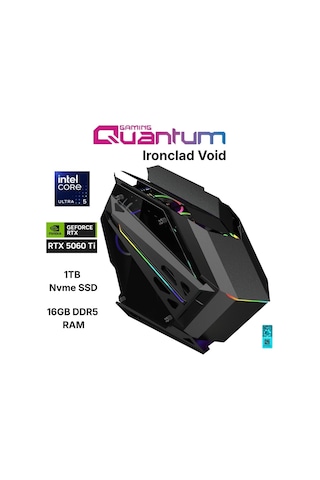 Quantum Gaming IRONCLAD VOID Ultra 5 245KF 16 GB 1 TB NVMe SSD 16 GB RTX5060Ti Free Dos Masaüstü Oyuncu Bilgisayarı