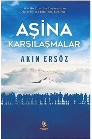 Aşina Karşılaşmalar - Akın Ersöz - Penguen Yayınları