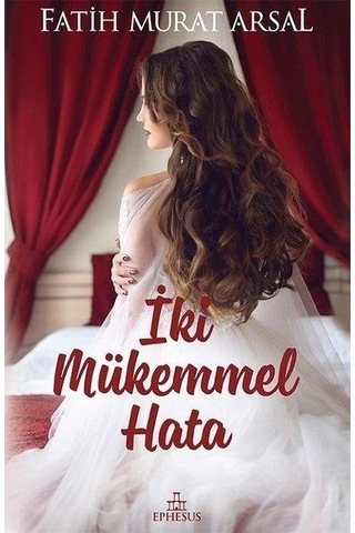 Iki Mükemmel Hata Ciltli - Fatih Murat Arsal - Ephesus Yayınları