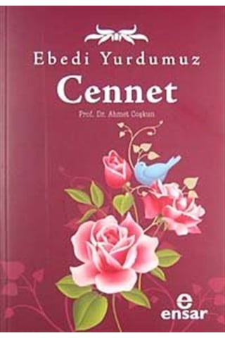 Ebedi Yurdumuz Cennet - Ahmet Coşkun - Ensar Neşriyat Ebedi Yurdumuz Cennet - Ahmet Coşkun - Ensar Neşriyat