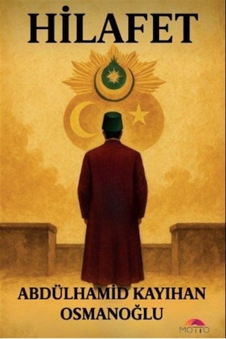 Hilafet / Abdülhamid Kayıhan Osmanoğlu Hilafet / Abdülhamid Kayıhan Osmanoğlu