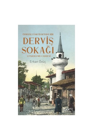 Sufizm Ve Dervişlik Üzerine Kapsamlı Anlayışlar Ve İncelemeler