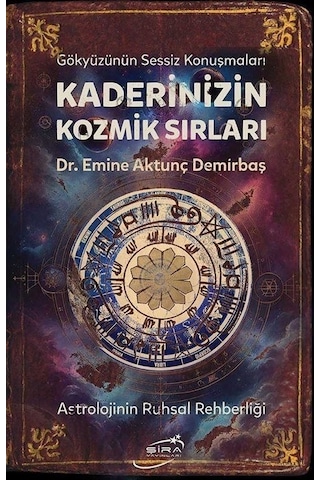 Kaderinizin Kozmik Sırları - Astrolojinin Ruhsal Rehberliği - Emine Aktunç Demirbaş - Şira Yayınları Kaderinizin Kozmik Sırları - Astrolojinin Ruhsal Rehberliği - Emine Aktunç Demirbaş - Şira Yayınları