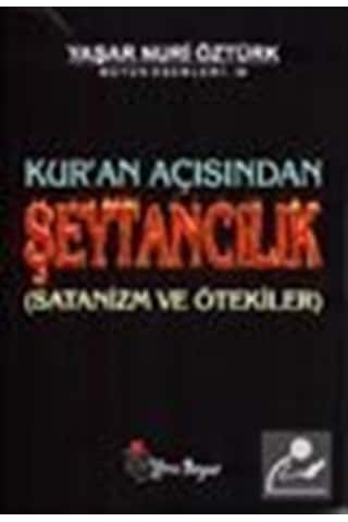 Kur'an Açısından Şeytancılık - Yaşar Nuri Öztürk - Yeni Boyut Kur'an Açısından Şeytancılık - Yaşar Nuri Öztürk - Yeni Boyut