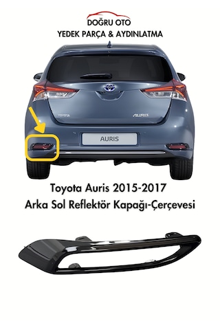 Toyota Auris Sol Arka Reflektör Kapak Çerçeve 2015-2016-2017 .