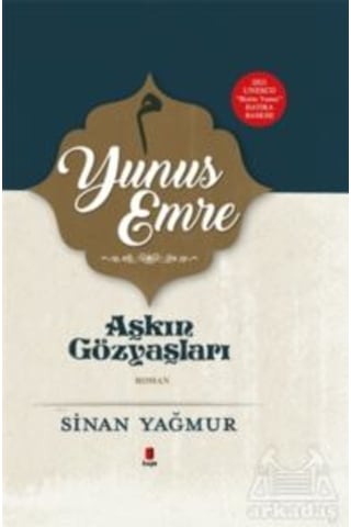 Aşkın Gözyaşları - Yunus Emre - 2021 UNESCO Bizim Yunus Hatıra Baskısı - Sinan Yağmur - Kapı Yayınları