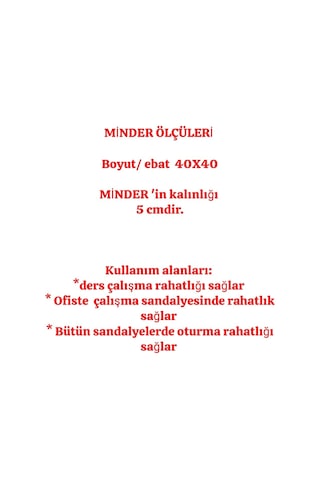 Minder Bütün Sandalyelerde Oturma Rahatlığı Sağlar Kaz Ayağı