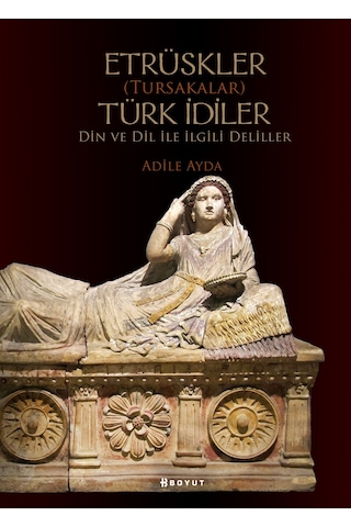 Etrüskler Türk İdiler - Din ve Dil ile ilgili Deliller - Adile Ayda - Boyut Yayın Grubu