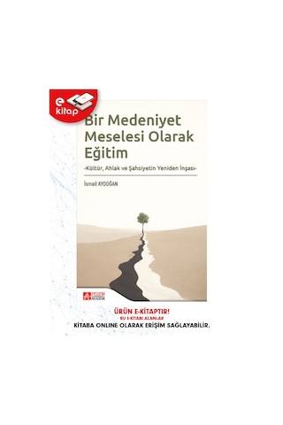 Bir Medeniyet Meselesi Olarak Eğitim E-kitap
