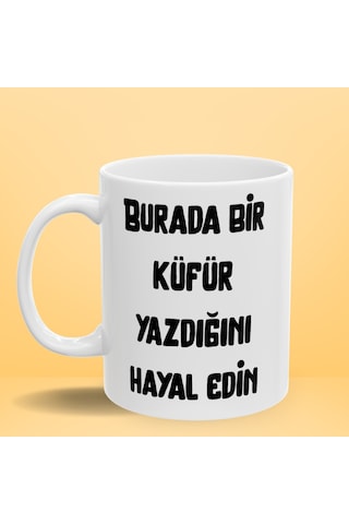 Burada Bir Küfür Yazdığını Hayal Edin Esprili Kupa Bardak - Komik Hediyelik Porselen Kupa Çok Renkli